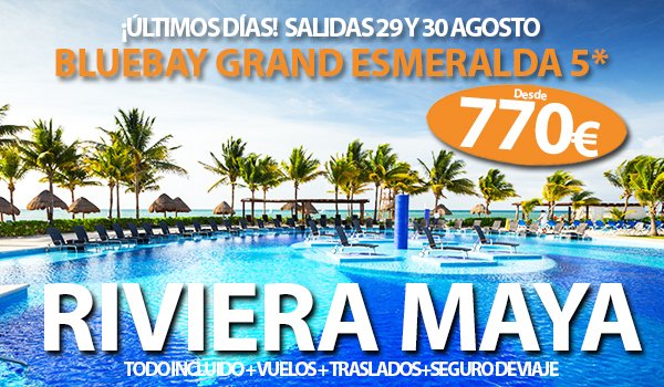 RIVIERA MAYA 770€ ÚLTIMOS DÍAS AGOSTO-OfertasCaribe.es